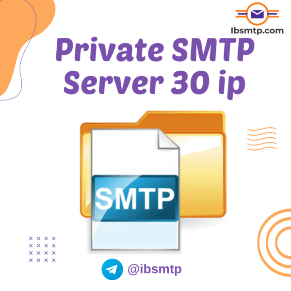 Own SMTP Server for Unlimited Sending 30 IP- 1 Year